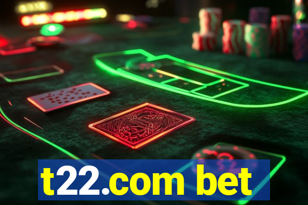 t22.com bet